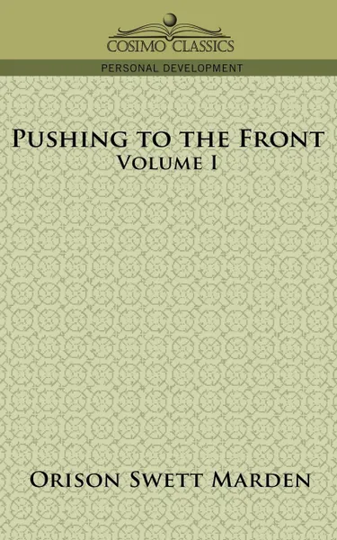 Обложка книги Pushing to the Front, Volume I, Orison Swett Marden