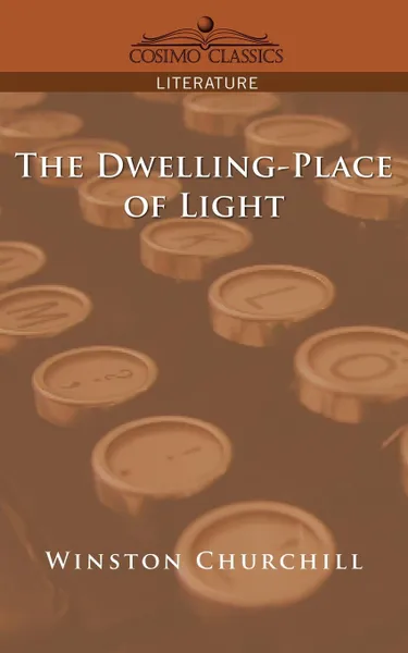 Обложка книги The Dwelling-Place of Light, Winston Churchill