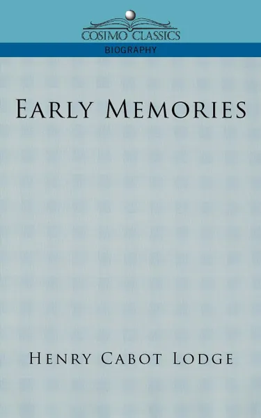 Обложка книги Early Memories, Henry Cabot Lodge