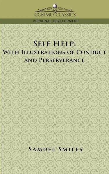 Обложка книги Self-Help. With Illustrations of Conduct and Perseverance, Samuel Jr. Smiles