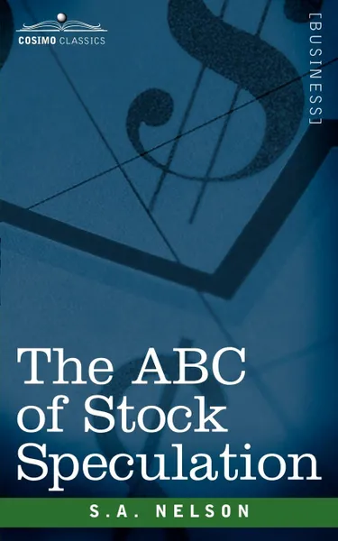 Обложка книги The ABC of Stock Speculation, S. a. Nelson