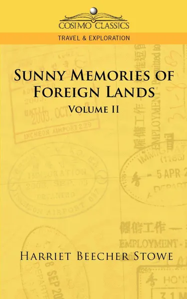 Обложка книги Sunny Memories of Foreign Lands - Vol. 2, Harriet Beecher Stowe