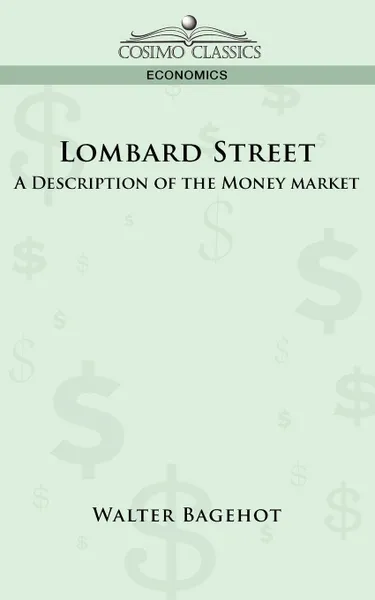 Обложка книги Lombard Street. A Description of the Money Market, Walter Bagehot