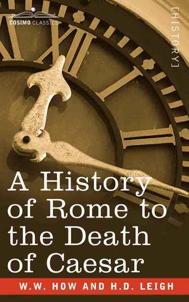 Обложка книги A History of Rome to the Death of Caesar, W. W. How, H. D. Leigh