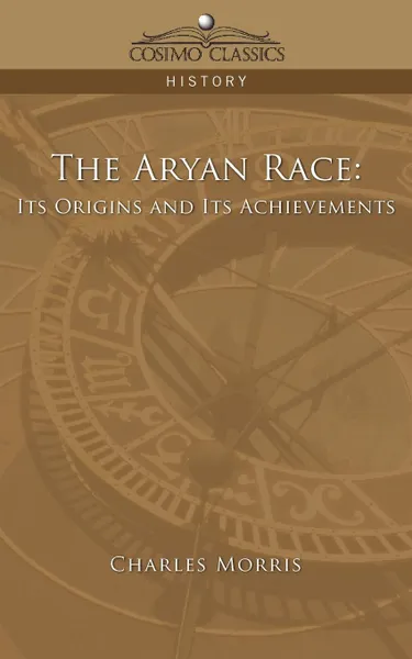 Обложка книги The Aryan Race. Its Origins and Its Achievements, Charles Morris