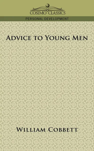 Обложка книги Advice to Young Men, William Cobbett