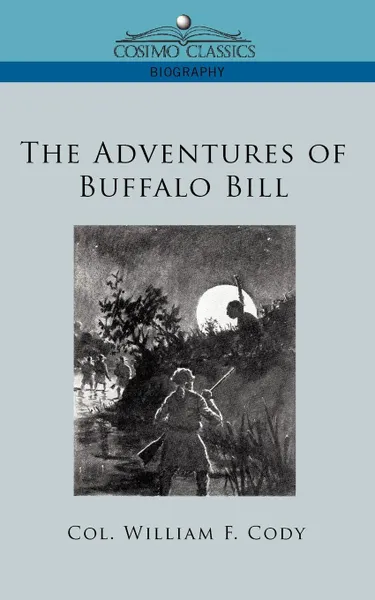 Обложка книги The Adventures of Buffalo Bill, William F. Cody, Col William F. Cody