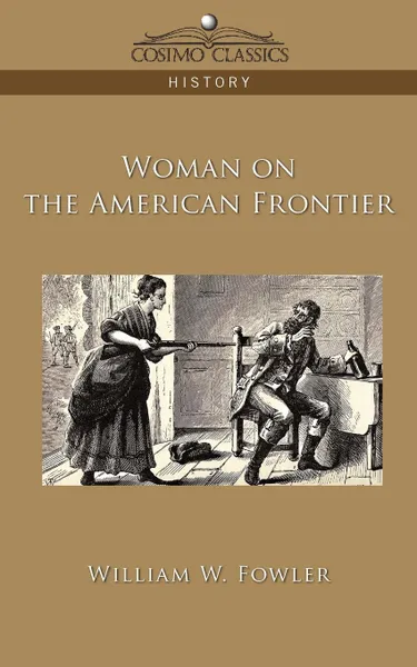 Обложка книги Woman on the American Frontier, William W. Fowler