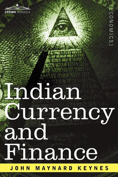 Обложка книги Indian Currency and Finance, John Maynard Keynes