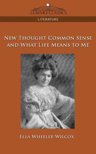 Обложка книги New Thought Common Sense and What Life Means to Me, Ella Wheeler Wilcox