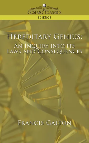 Обложка книги Hereditary Genius. An Inquiry Into Its Laws and Consequences, Francis Galton