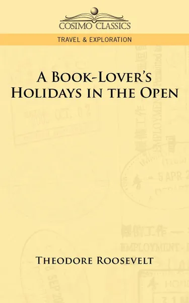 Обложка книги A Book-Lover's Holidays in the Open, Theodore IV Roosevelt