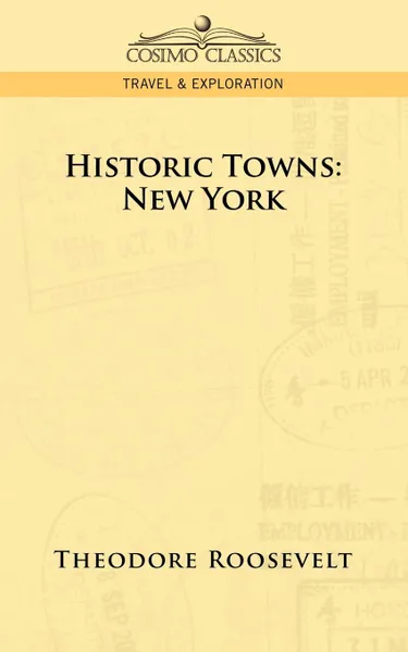 Обложка книги Historic Towns. New York, Theodore IV Roosevelt