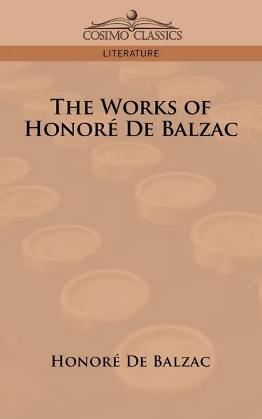 Обложка книги The Works of Honore de Balzac, Honore De Balzac