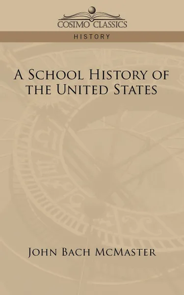 Обложка книги A School History of the United States, John Bach McMaster