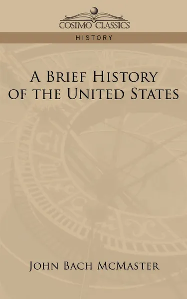 Обложка книги A Brief History of the United States, John Bach McMaster