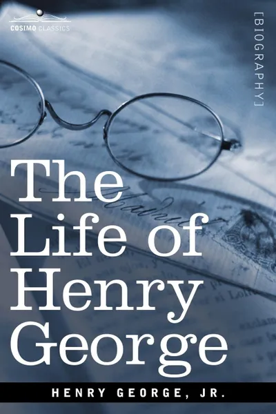 Обложка книги The Life of Henry George, Henry George