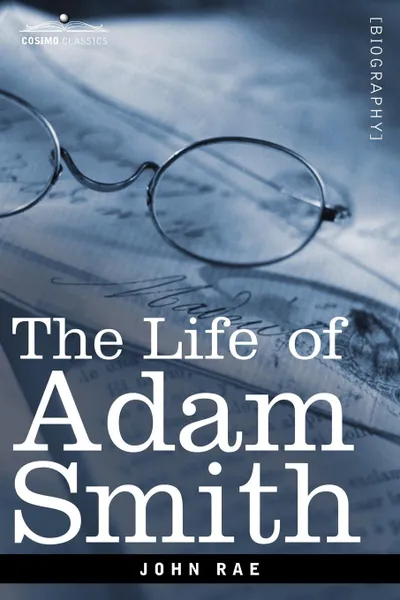 Обложка книги Life of Adam Smith, John Rae