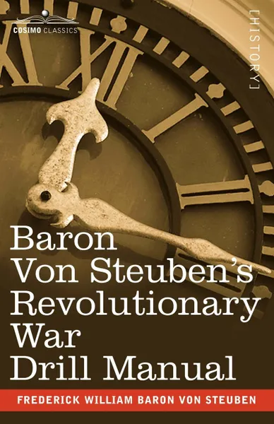 Обложка книги Baron Von Steuben's Revolutionary War Drill Manual, Frederick William Baron Von Steuben