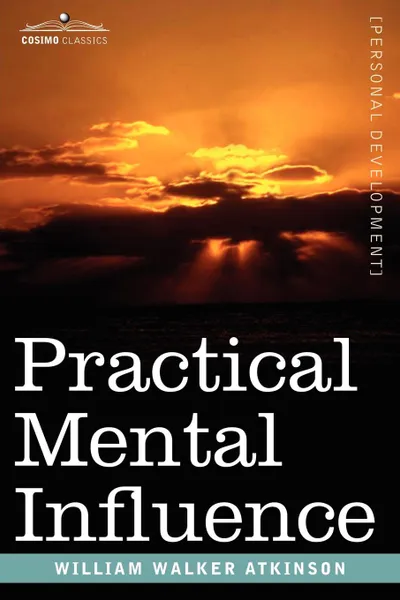 Обложка книги Practical Mental Influence, William Walker Atkinson