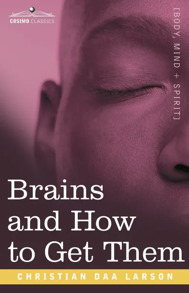 Обложка книги Brains and How to Get Them, Christian D. Larson