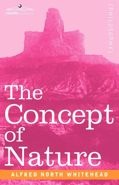 Обложка книги The Concept of Nature, Alfred North Whitehead