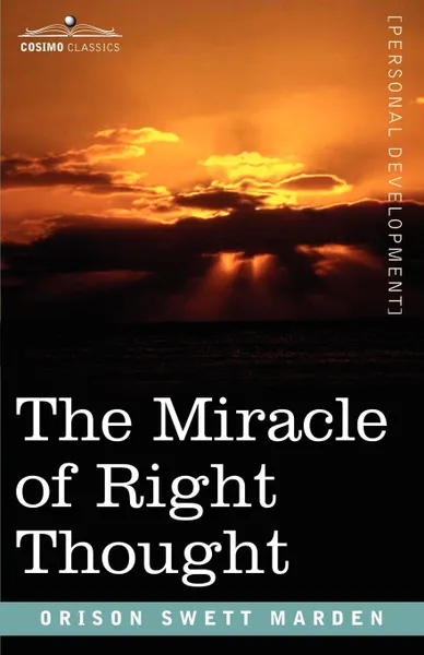 Обложка книги The Miracle of Right Thought, Orison Swett Marden