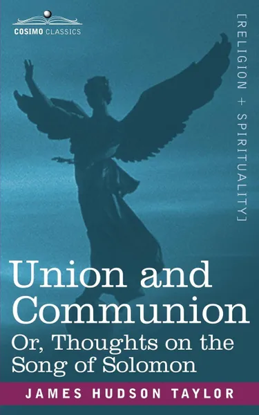 Обложка книги Union and Communion Or, Thoughts on the Song of Solomon, James Hudson Taylor