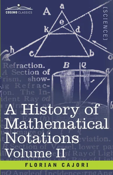 Обложка книги A History of Mathematical Notations, Volume II, Florian Cajori