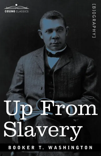 Обложка книги Up from Slavery, Booker T. Washington