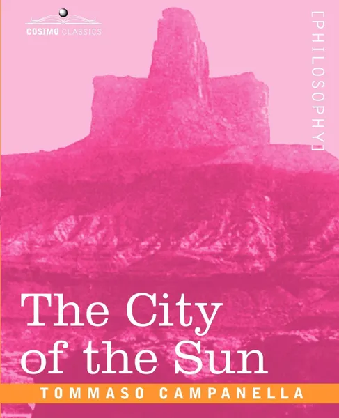 Обложка книги The City of the Sun, Tommaso Campanella