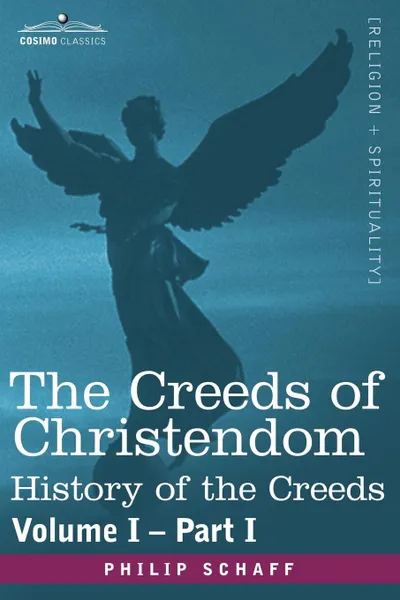 Обложка книги The Creeds of Christendom. History of the Creeds - Volume I, Part I, Philip Schaff