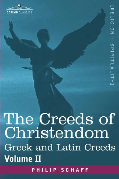 Обложка книги The Creeds of Christendom. Greek and Latin Creeds - Volume II, Philip Schaff