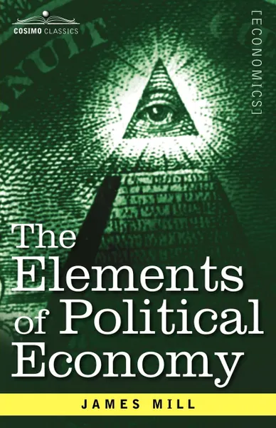 Обложка книги The Elements of Political Economy, James Mill