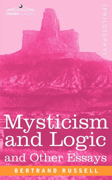 Обложка книги Mysticism and Logic and Other Essays, Bertrand Russell