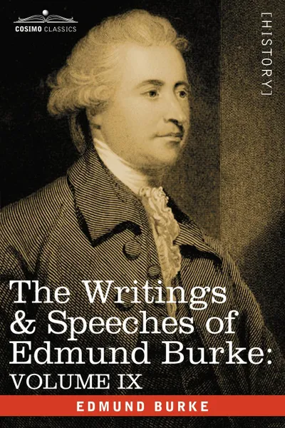 Обложка книги The Writings & Speeches of Edmund Burke. Volume IX - Articles of Charge Against Warren Hastings, Esq.; Speeches in the Impeachment, Edmund III Burke