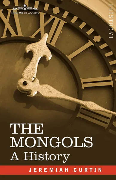 Обложка книги The Mongols. A History, Jeremiah Curtin