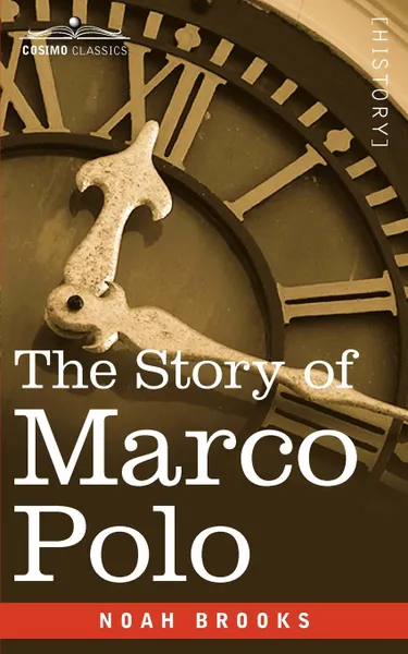 Обложка книги The Story of Marco Polo, Noah Brooks