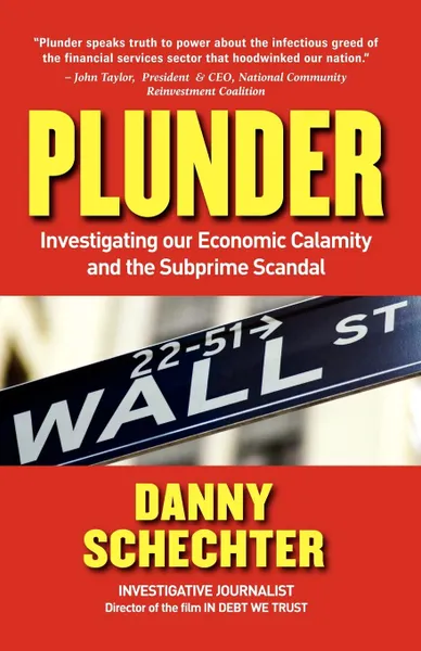Обложка книги Plunder. Investigating Our Economic Calamity and the Subprime Scandal, Danny Schechter