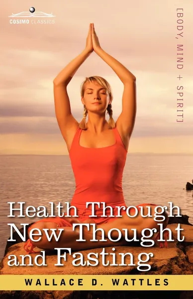 Обложка книги Health Through New Thought and Fasting, Wallace D. Wattles