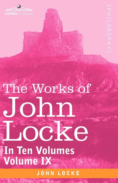 Обложка книги The Works of John Locke, in Ten Volumes - Vol. IX, John Locke