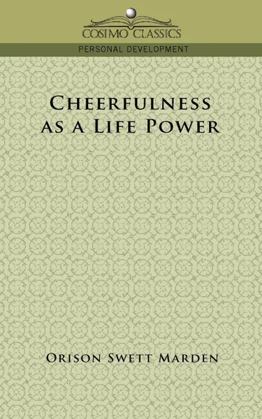 Обложка книги Cheerfulness as a Life Power, Orison Swett Marden