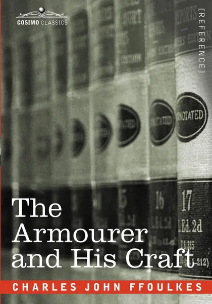 Обложка книги The Armourer and His Craft, Charles John Ffoulkes