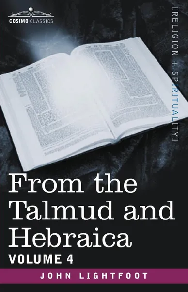 Обложка книги From the Talmud and Hebraica, Volume 4, John Lightfoot