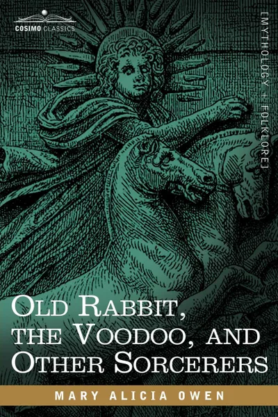 Обложка книги Old Rabbit, the Voodoo, and Other Sorcerers, Mary Alicia Owen