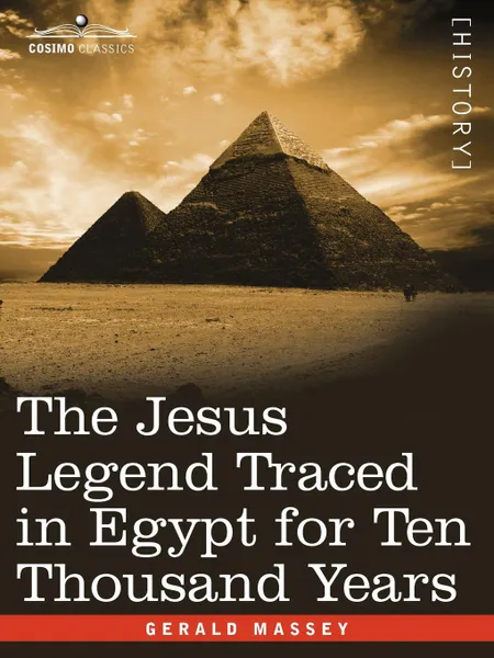 Обложка книги The Jesus Legend Traced in Egypt for Ten Thousand Years, Gerald Massey