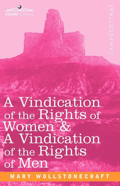 Обложка книги A Vindication of the Rights of Women & a Vindication of the Rights of Men, Mary Wollstonecraft