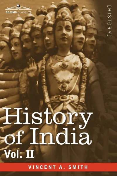 Обложка книги History of India, in Nine Volumes. Vol. II - From the Sixth Century B.C. to the Mohammedan Conquest, Including the Invasion of Alexander the Great, Vincent Arthur Smith, A. V. Williams Jackson