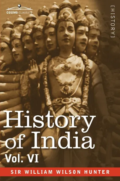 Обложка книги History of India, in Nine Volumes. Vol. VI - From the First European Settlements to the Founding of the English East India Company, William Wilson Hunter