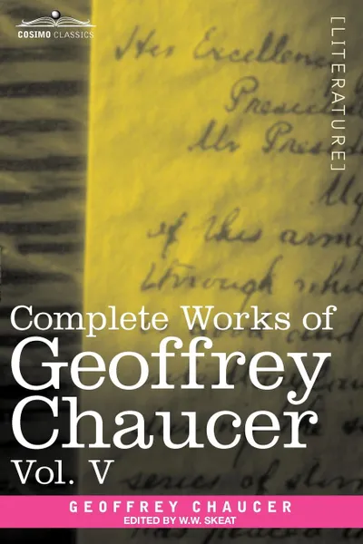 Обложка книги Complete Works of Geoffrey Chaucer, Vol. V. Notes to the Canterbury Tales (in Seven Volumes), Geoffrey Chaucer